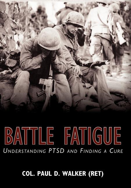 Battle Fatigue: Understanding PTSD and Finding a Cure - Ingram