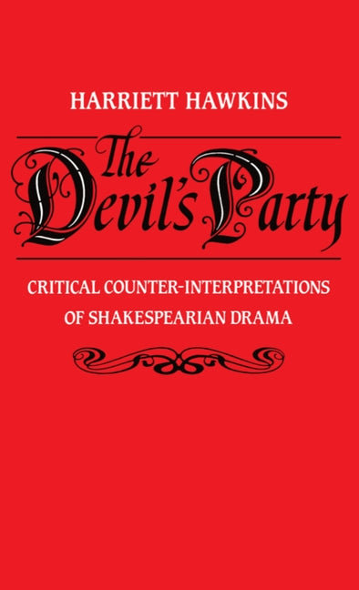 Devil's Party: Critical Counter-Interpretations of Shakespearean Drama - Ingram