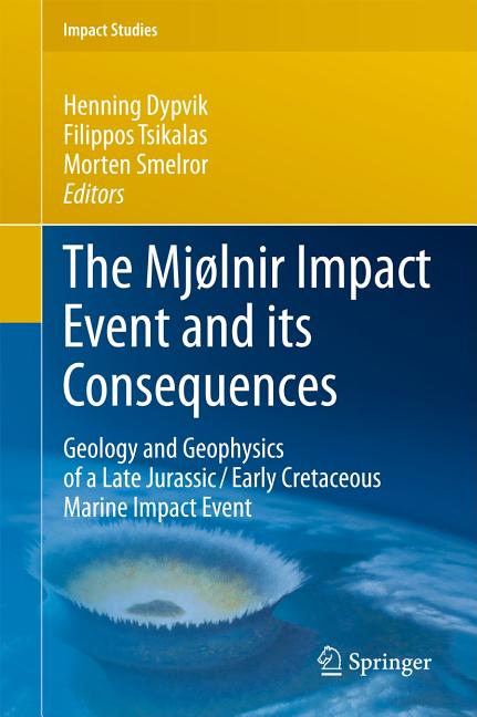 Mjølnir Impact Event and Its Consequences: Geology and Geophysics of a Late Jurassic/Early Cretaceous Marine Impact Event (2011) - Ingram