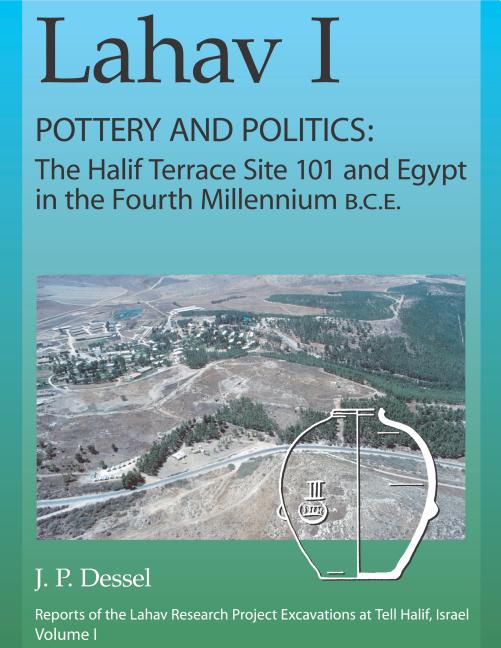 Lahav I. Pottery and Politics: The Halif Terrace Site 101 and Egypt in the Fourth Millennium B.C.E. - Ingram