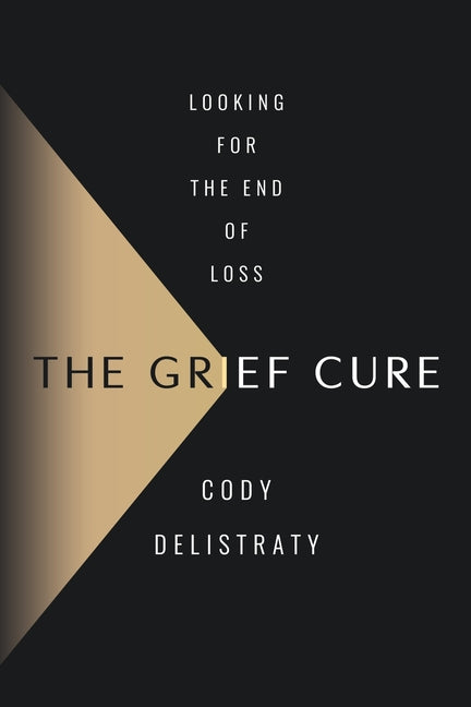 Grief Cure: Looking for the End of Loss - Ingram