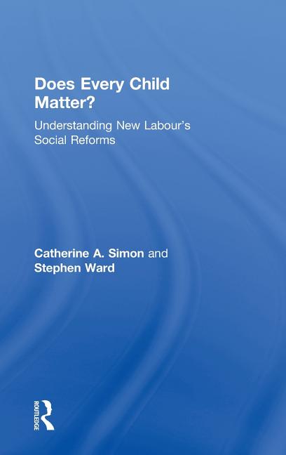 Does Every Child Matter?: Understanding New Labour's Social Reforms - Ingram