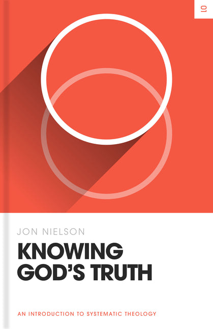 Knowing God's Truth: An Introduction to Systematic Theology - Ingram