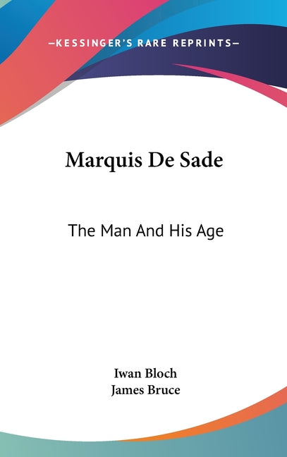 Marquis De Sade: The Man And His Age: Studies In The History Of The Culture And Morals Of The Eighteenth Century - Ingram