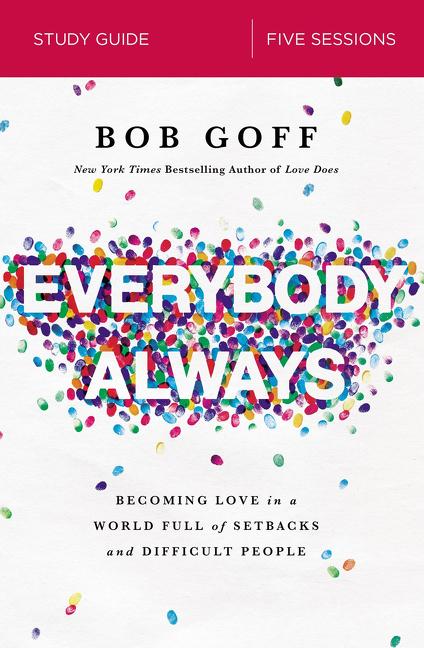 Everybody, Always Bible Study Guide: Becoming Love in a World Full of Setbacks and Difficult People - Ingram