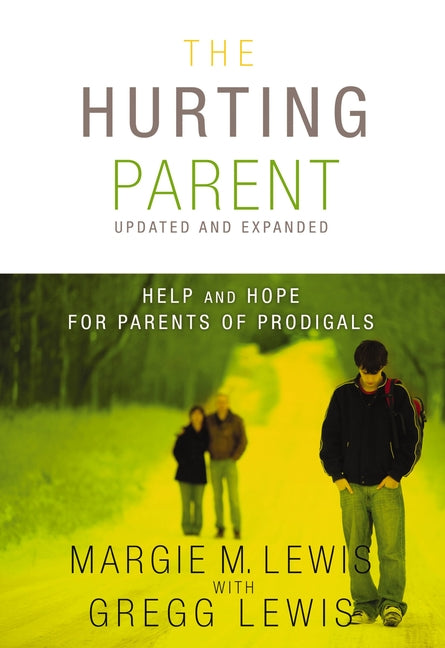 Hurting Parent: Help and Hope for Parents of Prodigals (Updated, Expanded) - Ingram