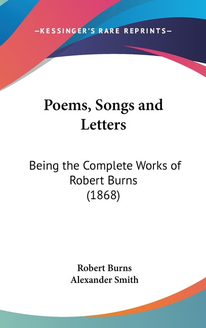 Poems, Songs and Letters: Being the Complete Works of Robert Burns (1868) - Ingram