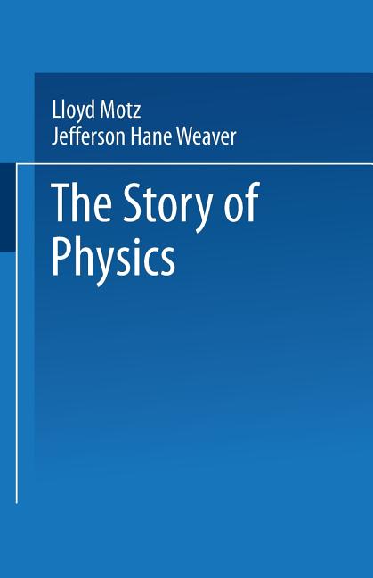 Story of Physics (Softcover Reprint of the Original 1st 1989) - Ingram