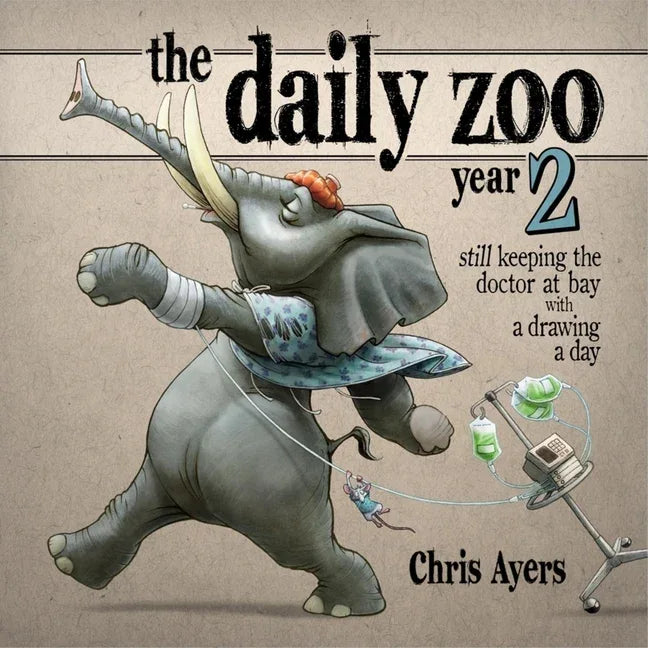 Daily Zoo Year 2: Keeping the Doctor at Bay with a Drawing a Day - stevensbooks