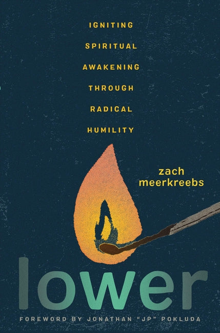 Lower: Igniting Spiritual Awakening Through Radical Humility - Ingram