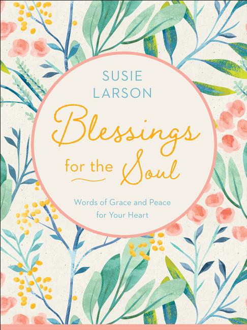 Blessings for the Soul: Words of Grace and Peace for Your Heart - Ingram