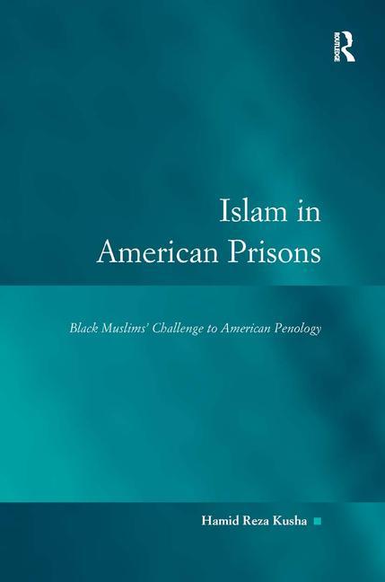 Islam in American Prisons: Black Muslims' Challenge to American Penology - Ingram