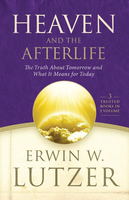 Heaven and the Afterlife: The Truth about Tomorrow and What It Means for Today - Ingram