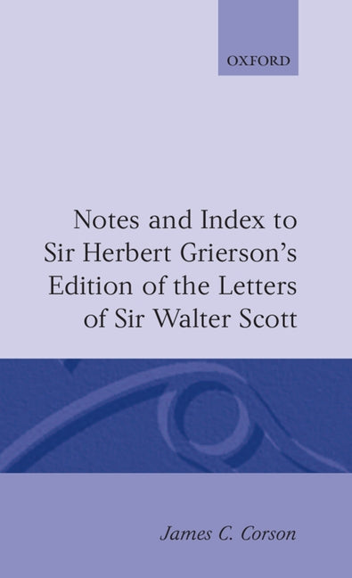 Notes and Index to Sir Herbert Grierson's Edition of the Letters of Sir Walter Scott - Ingram
