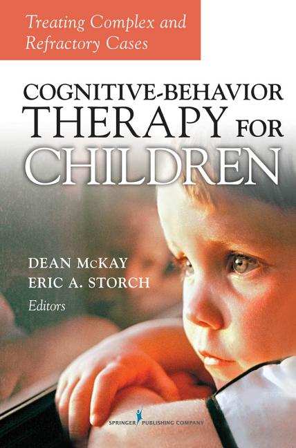 Cognitive Behavior Therapy for Children: Treating Complex and Refractory Cases - Ingram