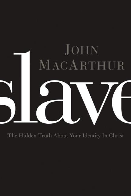 Slave: The Hidden Truth about Your Identity in Christ - Ingram