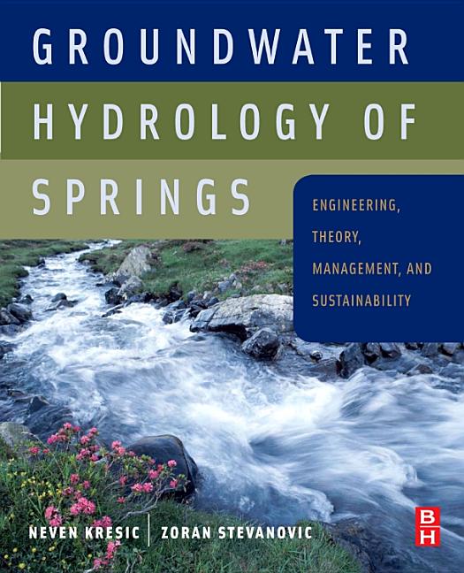 Groundwater Hydrology of Springs: Engineering, Theory, Management and Sustainability - Ingram