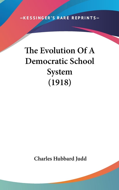Evolution Of A Democratic School System (1918) - Ingram