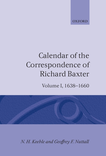Calendar of the Correspondence of Richard Baxter: Volume I: 1638-1660 - Ingram