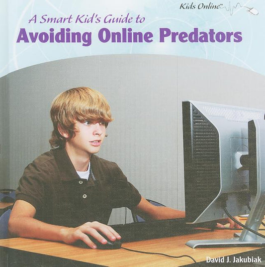 Smart Kid's Guide to Avoiding Online Predators - Ingram
