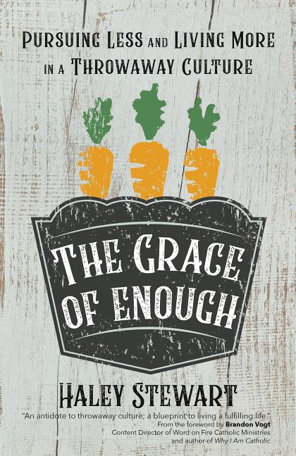 Grace of Enough: Pursuing Less and Living More in a Throwaway Culture - Ingram
