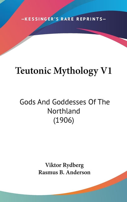 Teutonic Mythology V1: Gods And Goddesses Of The Northland (1906) - Ingram