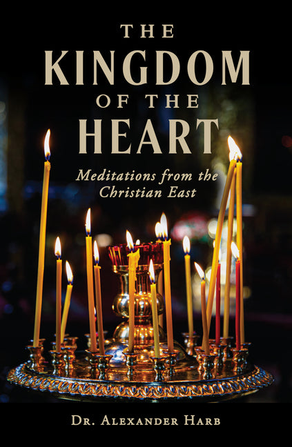 Kingdom of the Heart: Meditations from the Christian East - Ingram