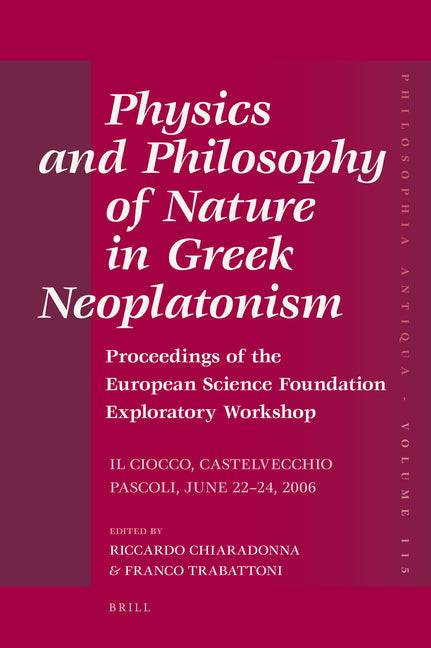 Physics and Philosophy of Nature in Greek Neoplatonism: Proceedings of the European Science Foundation Exploratory Workshop (Il Ciocco, Castelvecchio - Ingram