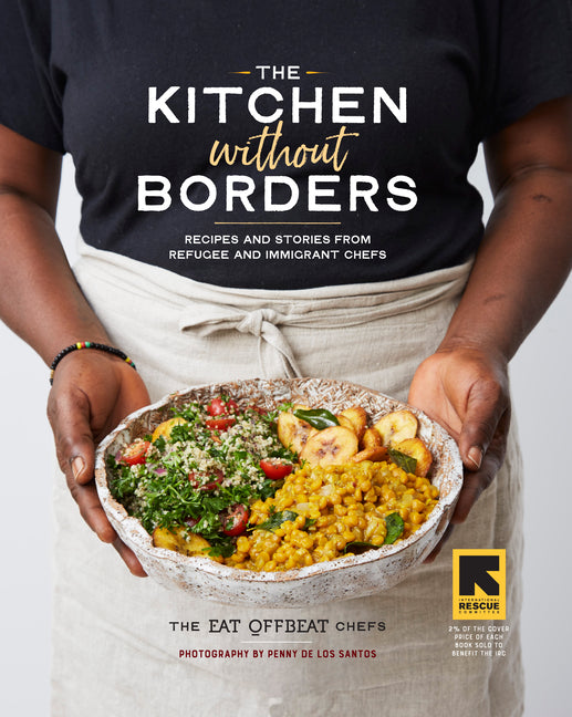 Kitchen Without Borders: Recipes and Stories from Refugee and Immigrant Chefs - Ingram