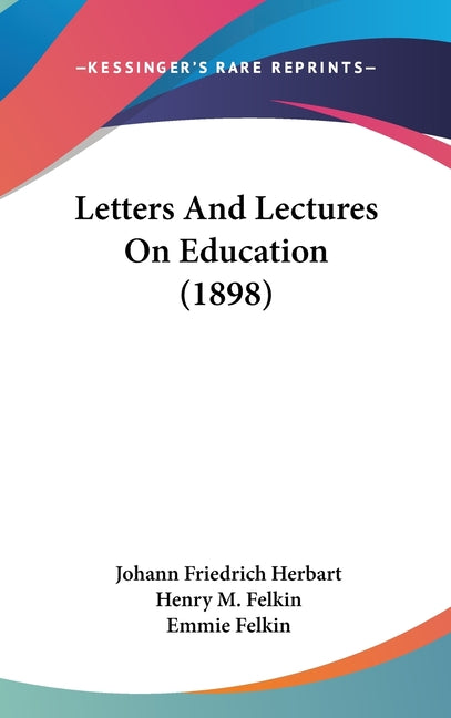 Letters And Lectures On Education (1898) - Ingram