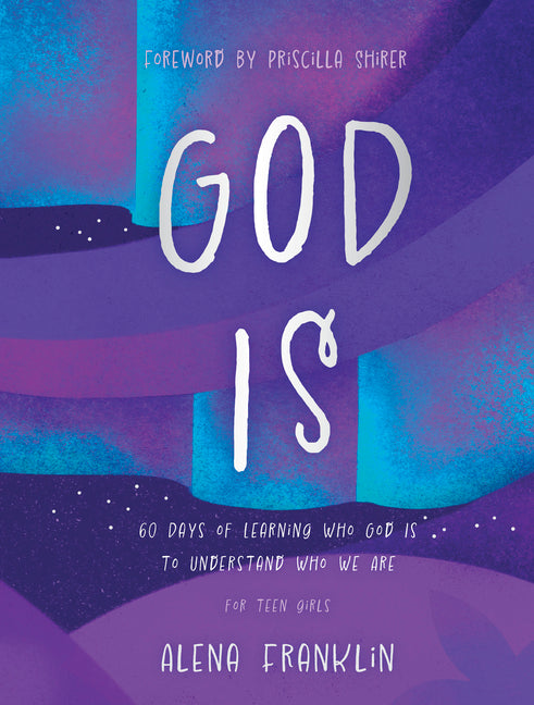 God Is: 60 Days of Learning Who God Is to Understand Who We Are - Ingram