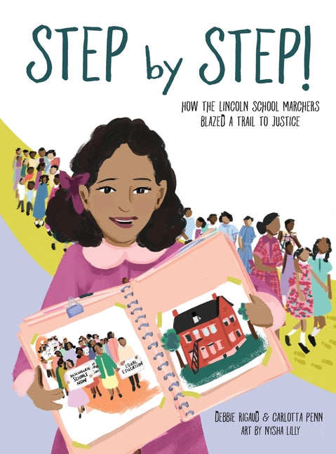 Step by Step!: How the Lincoln School Marchers Blazed a Trail to Justice - Ingram