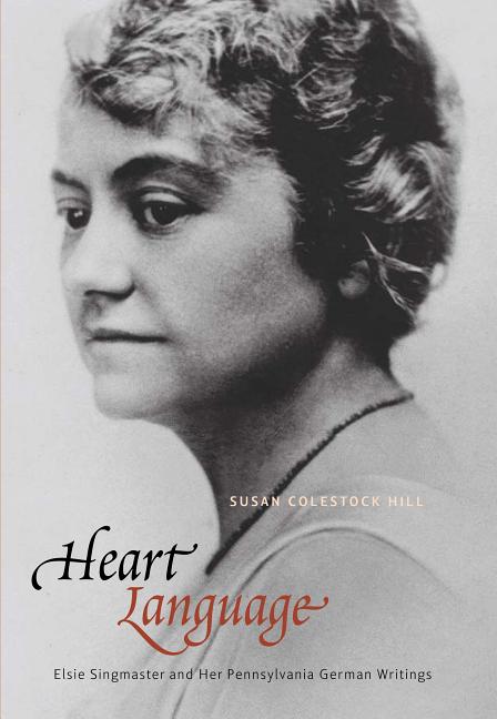 Heart Language: Elsie Singmaster and Her Pennsylvania German Writings - Ingram