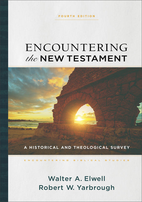Encountering the New Testament: A Historical and Theological Survey - Ingram