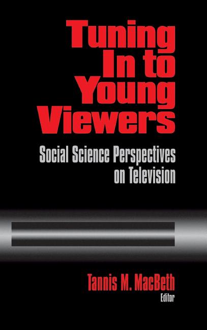 Tuning In to Young Viewers: Social Science Perspectives on Television - Ingram