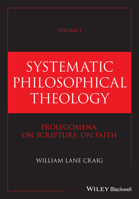 Systematic Philosophical Theology, Volume 1: Prolegomena, on Scripture, on Faith - Ingram