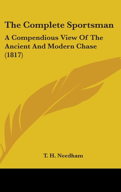 Complete Sportsman: A Compendious View Of The Ancient And Modern Chase (1817) - Ingram