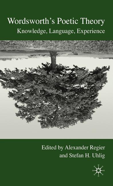 Wordsworth's Poetic Theory: Knowledge, Language, Experience (2009) - Ingram