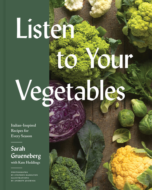 Listen to Your Vegetables: Italian-Inspired Recipes for Every Season - Ingram