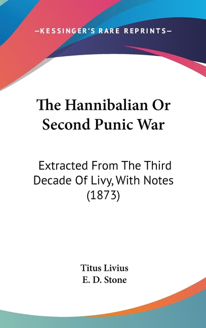 Hannibalian Or Second Punic War: Extracted From The Third Decade Of Livy, With Notes (1873) - Ingram