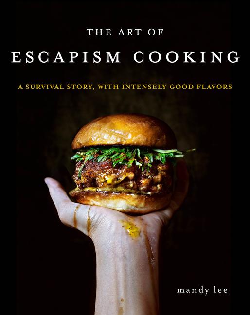 Art of Escapism Cooking: A Survival Story, with Intensely Good Flavors - Ingram