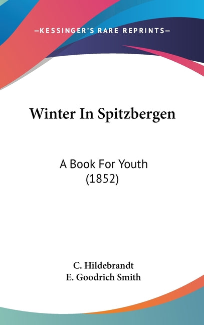 Winter In Spitzbergen: A Book For Youth (1852) - Ingram