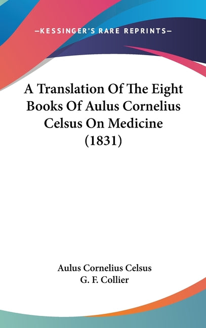 Translation Of The Eight Books Of Aulus Cornelius Celsus On Medicine (1831) - Ingram