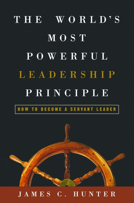 World's Most Powerful Leadership Principle: How to Become a Servant Leader - Ingram
