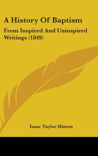 History Of Baptism: From Inspired And Uninspired Writings (1849) - Ingram