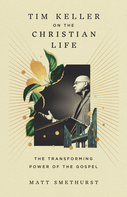Tim Keller on the Christian Life: The Transforming Power of the Gospel - Ingram