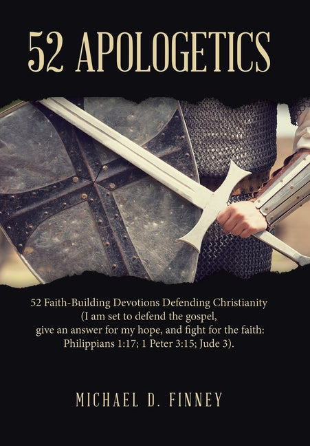 52 Apologetics: 52 Faith-Building Devotions Defending Christianity (I am set to defend the gospel, give an answer for my hope, and fig - Ingram