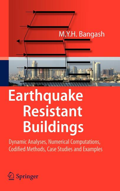 Earthquake Resistant Buildings: Dynamic Analyses, Numerical Computations, Codified Methods, Case Studies and Examples (2011) - Ingram