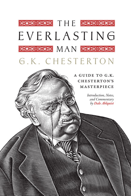 Everlasting Man: A Guide to G.K. Chesterton's Masterpiece - Ingram