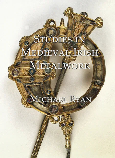 Studies in Medieval Irish Metalwork - stevensbooks